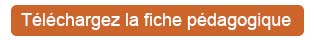 Téléchargez la fiche pédagogique